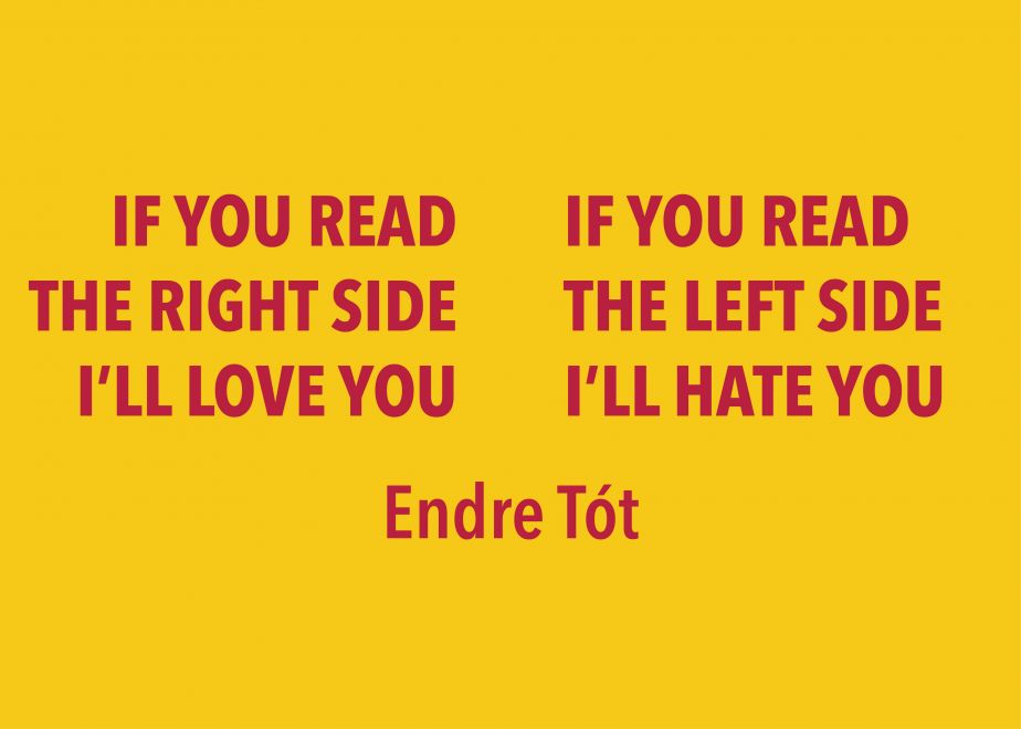 Auf gelber Fläche steht in roten Großbuchstaben auf der linken Seite: IF YOU READ THE RIGHT SIDE I'LL LOVE YOU. Und auf der rechten Seite: IF YOU READ THE LEFT SIDE I'LL HATE YOU